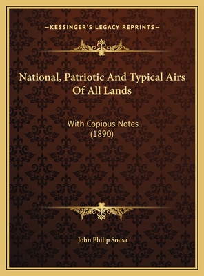 National, Patriotic and Typical Airs of All Lands: With Copious Notes (1890) - Sousa, John Philip, IV