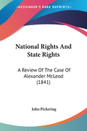 National Rights And State Rights: A Review Of The Case Of Alexander McLeod (1841)