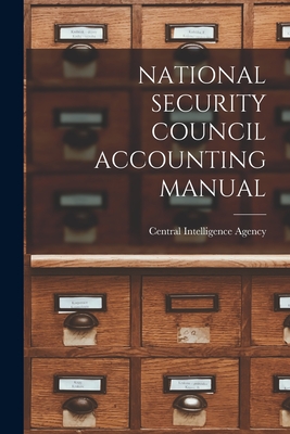 National Security Council Accounting Manual - Central Intelligence Agency (Creator)