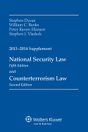 National Security Law, Fifth Edition, and Counterterrorism Law, Second Edition, 2013-2014 Supplement