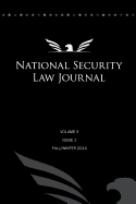 National Security Law Journal - Vol. 3 Issue 1: Fall/Winter 2014