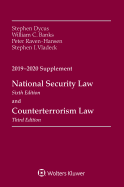 National Security Law, Sixth Edition and Counterterrorism Law, Third Edition: 2019-2020 Supplement