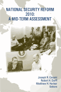 National Security Reform 2010: A Mid-Term Assessment - Dorff, Robert H, and Harber, Matthew H, and Cerami, Joseph R