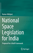 National Space Legislation for India: Proposal for a Draft Framework