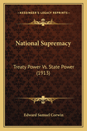 National Supremacy: Treaty Power vs. State Power (1913)