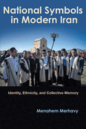 National Symbols in Modern Iran: Identity, Ethnicity, and Collective Memory