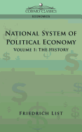 National System of Political Economy - Volume 1: The History