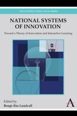 National Systems of Innovation: Toward a Theory of Innovation and Interactive Learning - Lundvall, Bengt-ke (Editor)