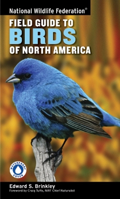 National Wildlife Federation Field Guide to Birds of North America - Brinkley, Edward S, and Tufts, Craig (Foreword by)