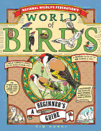 National Wildlife Federation's World of Birds: A Beginner's Guide