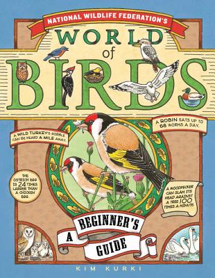 National Wildlife Federation's World of Birds: A Beginner's Guide - Kurki, Kim, and National Wildlife Federation