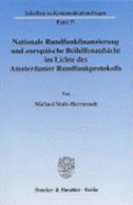 Nationale Rundfunkfinanzierung Und Europeaische Beihilfenaufsicht Im Lichte Des Amsterdamer Rundfunkprotokolls: Eine Untersuchung Zur Wettbewerbsrechtlichen Bedeutung Des "protokoll Euber Den Eoffentlich-Rechtlichen Rundfunk in Den Mitgliedstaaten... - Stulz-Herrnstadt, Michael