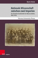 Nationale Wissenschaft Zwischen Zwei Imperien: Die Sevcenko-Gesellschaft Der Wissenschaften, 1892-1918