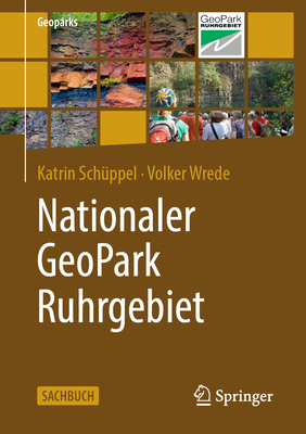 Nationaler GeoPark Ruhrgebiet - Sch?ppel, Katrin, and Wrede, Volker