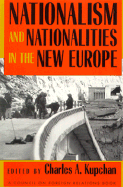 Nationalism and Nationalities in the New Europe - Kupchan, Charles (Editor)