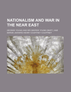 Nationalism and War in the Near East