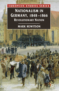 Nationalism in Germany, 1848-1866: Revolutionary Nation