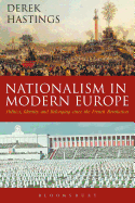 Nationalism in Modern Europe: Politics, Identity, and Belonging Since the French Revolution