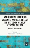 Nationalism, Religious Violence, and Hate Speech in Nineteenth-Century Western Europe: Memories of Intolerance