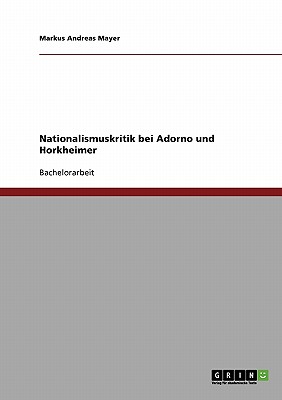 Nationalismuskritik Bei Adorno Und Horkheimer - Mayer, Markus Andreas