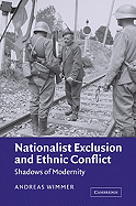 Nationalist Exclusion and Ethnic Conflict: Shadows of Modernity