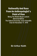 Nationality and Race from an Anthropologist's Point of View; Being the Robert Boyle lecture delivered before the Oxford university junior scientific club on November 17, 1919