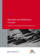 Nationality and Statelessness in Europe: European Law on Preventing and Solving Statelessness