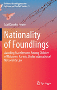 Nationality of Foundlings: Avoiding Statelessness Among Children of Unknown Parents Under International Nationality Law