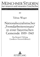 Nationalsozialistischer Fremdarbeitereinsatz in Einer Bayerischen Gemeinde 1939-1945: Das Beispiel Olching (Landkreis Fuerstenfeldbruck)