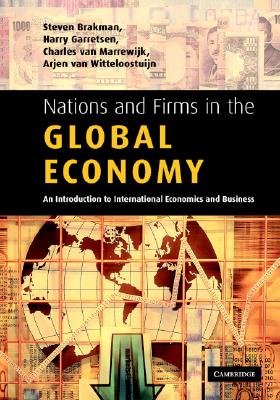 Nations and Firms in the Global Economy: An Introduction to International Economics and Business - Brakman, Steven, and Garretsen, Harry, and Van Marrewijk, Charles