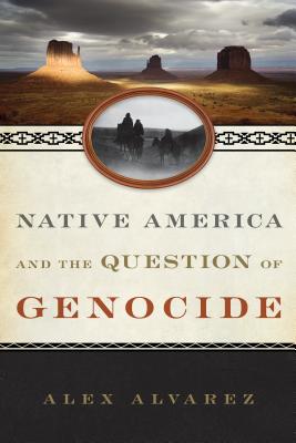 Native America and the Question of Genocide - Alvarez, Alex