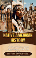 Native American History: A Brief History from Beginning to the End