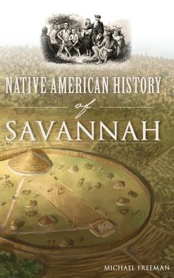 Native American History of Savannah - Freeman, Michael