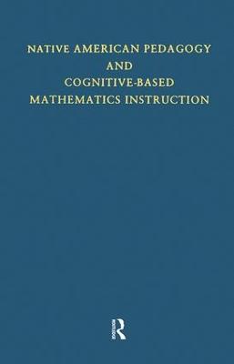 Native American Pedagogy and Cognitive-Based Mathematics Instruction - Hankes, Judith T