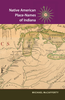 Native American Place Names of Indiana - McCafferty, Michael