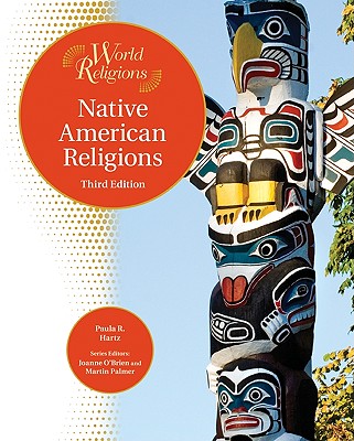 Native American Religions - Hartz, Paula R, and O'Brien, Joanne (Editor), and Palmer, Martin (Editor)