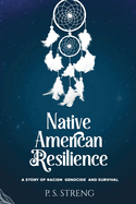 Native American Resilience: A Story of Racism, Genocide and Survival