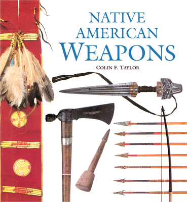 Native American Weapons - Taylor, Colin F