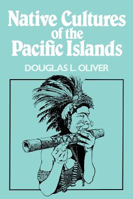 Native Cultures of the Pacific Islands - Oliver, Douglas L