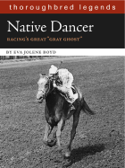 Native Dancer: Thoroughbred Legend