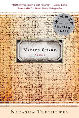 Native Guard: Poems: A Pulitzer Prize Winner - Trethewey, Natasha