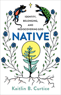 Native: Identity, Belonging and Rediscovering God