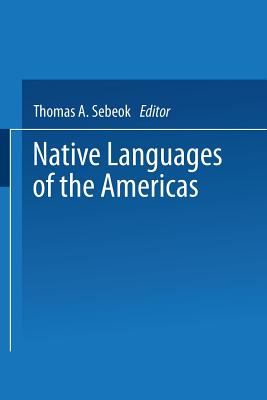 Native Languages of the Americas: Volume 1 - Sebeok, Thomas (Editor)