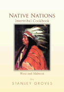 Native Nations Intertribal Cookbook: West and Midwest