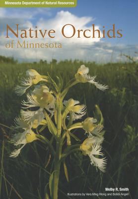 Native Orchids of Minnesota - Smith, Welby R.