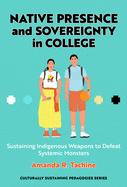 Native Presence and Sovereignty in College: Sustaining Indigenous Weapons to Defeat Systemic Monsters