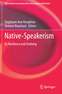 Native-Speakerism: Its Resilience and Undoing