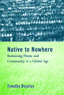 Native to Nowhere: Sustaining Home and Community in a Global Age