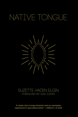 Native Tongue - Elgin, Suzette Haden, and Zumas, Leni (Foreword by)