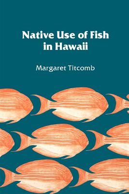 Native Use of Fish in Hawaii - Titcomb, Margaret